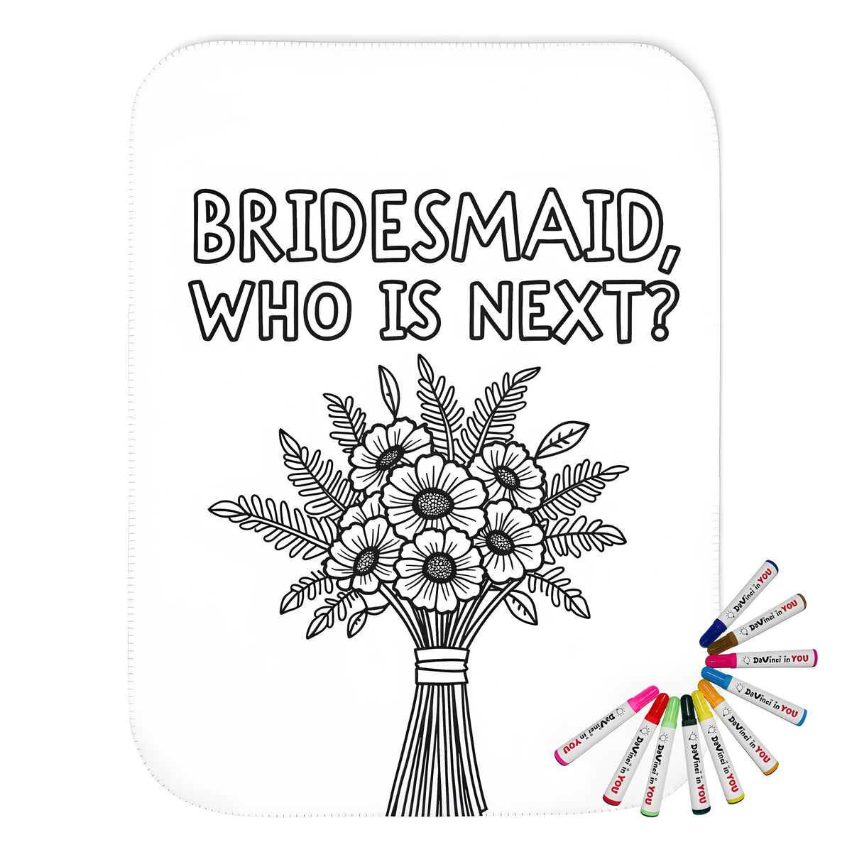 A beautiful blanket featuring an outline drawing of a wedding bouquet with ferns and flowers accompanied by 'BRIDESMAID, WHO IS NEXT?'