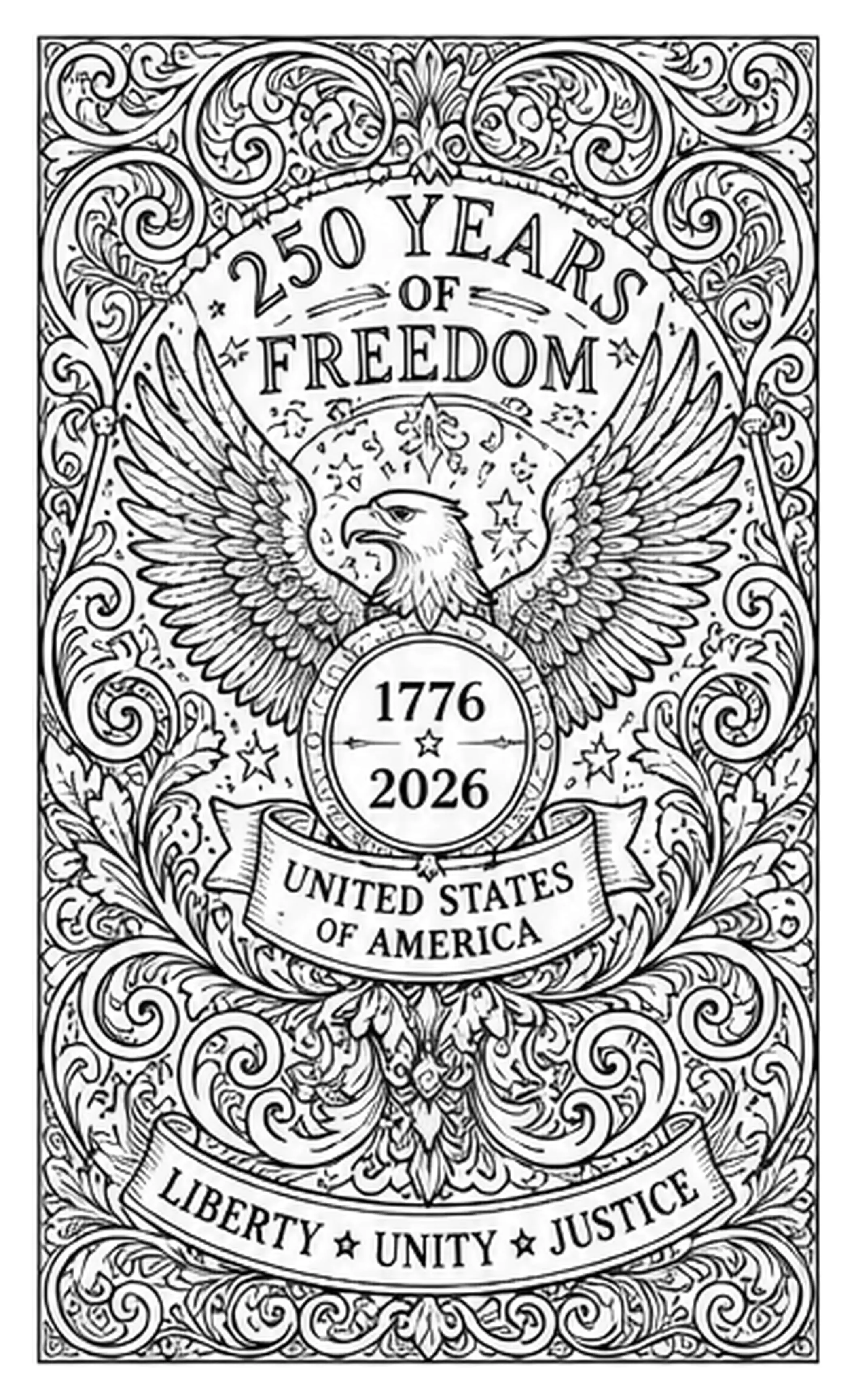Black and white patriotic coloring page with an eagle, ornate scrollwork, and the words 250 Years of Freedom, 1776 2026, United States of America, Liberty Unity Justice.