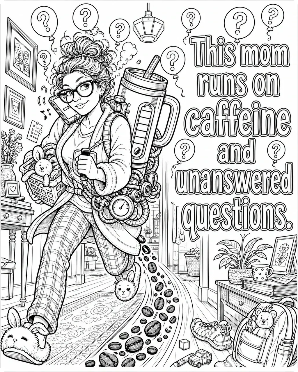 Black and white printable adult coloring page with the hand-lettered phrase This mom runs on caffeine and unanswered questions. Features travel mug, coffee-bean trail, battery gauge, sticky questions