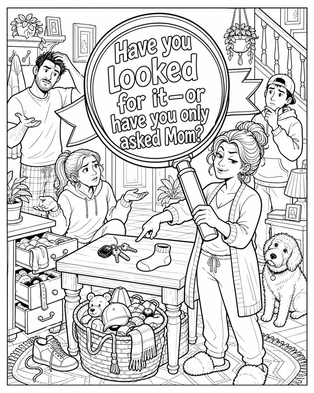 Black and white printable adult coloring page with the hand-lettered phrase Have you looked for it—or have you only asked Mom? Features magnifying glass, lost-and-found basket, keys.