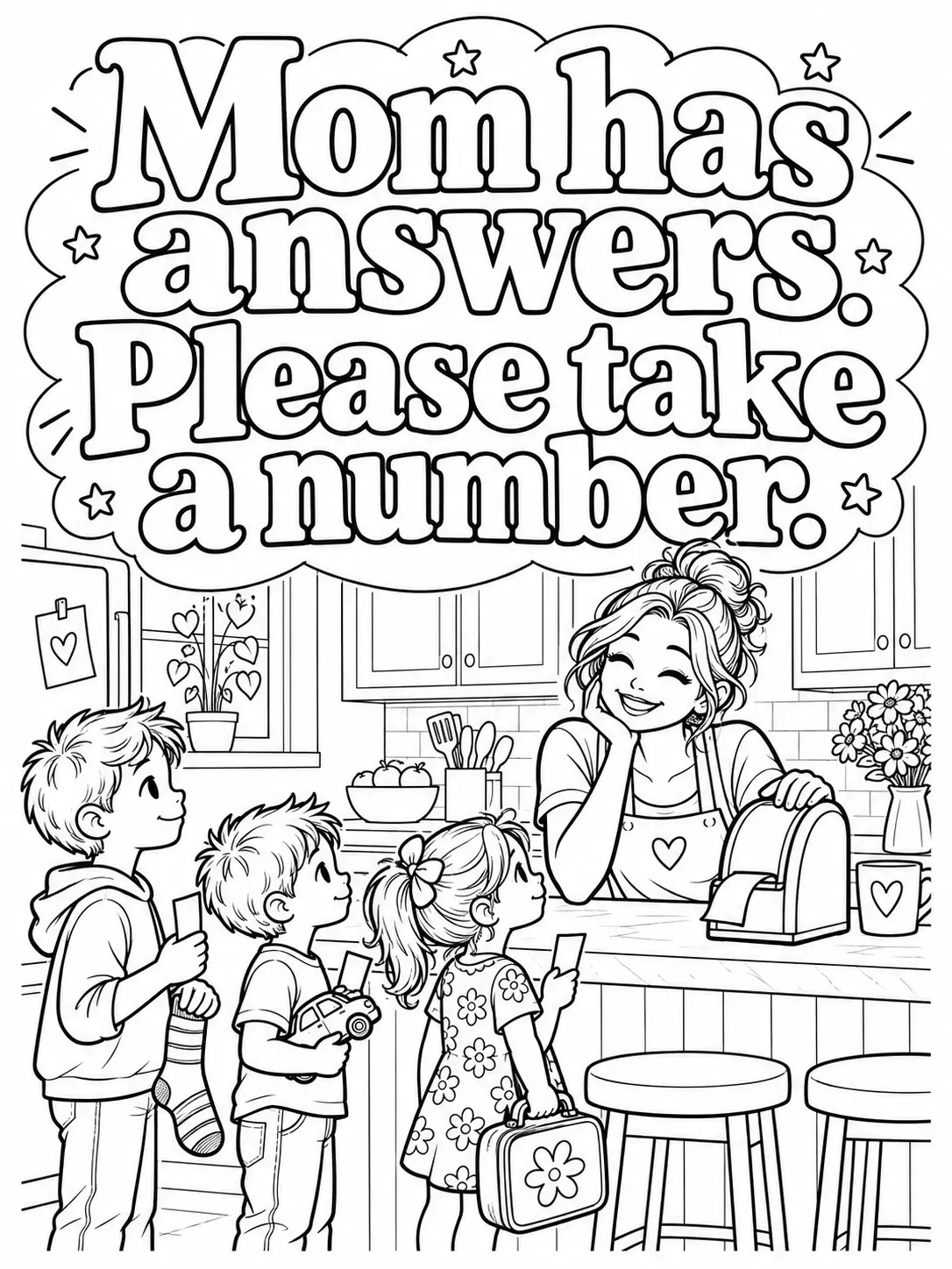 A black-and-white coloring page shows a mom at a kitchen counter with three children holding gifts and the words Mom has answers. Please take a number.