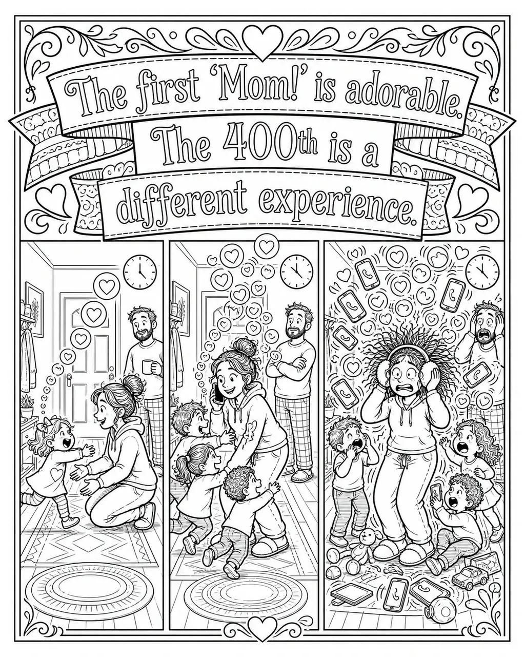 Black and white printable adult coloring page with the hand-lettered phrase The first ‘Mom!’ is adorable. The 400th is a different experience. Features clock, sound-wave lines, many speech bubbles.