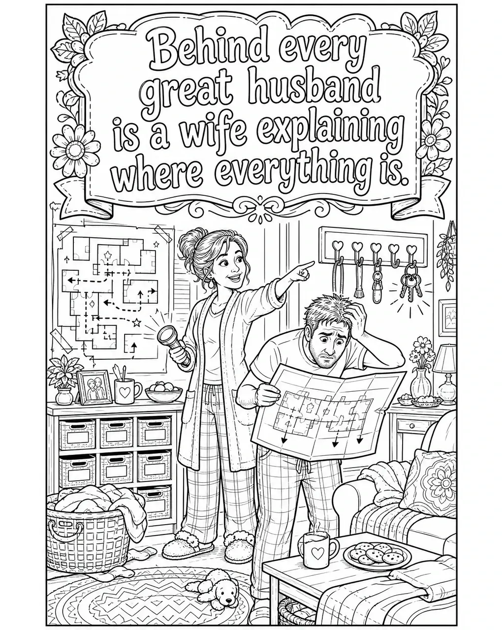 Black and white printable adult coloring page with the hand-lettered phrase Behind every great husband is a wife explaining where everything is. Features house map, labeled drawers, key hooks.