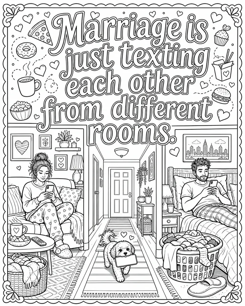 Black and white printable adult coloring page with the hand-lettered phrase Marriage is just texting each other from different rooms. Features Split-view floor plan, two phones, hallway arrows, couch