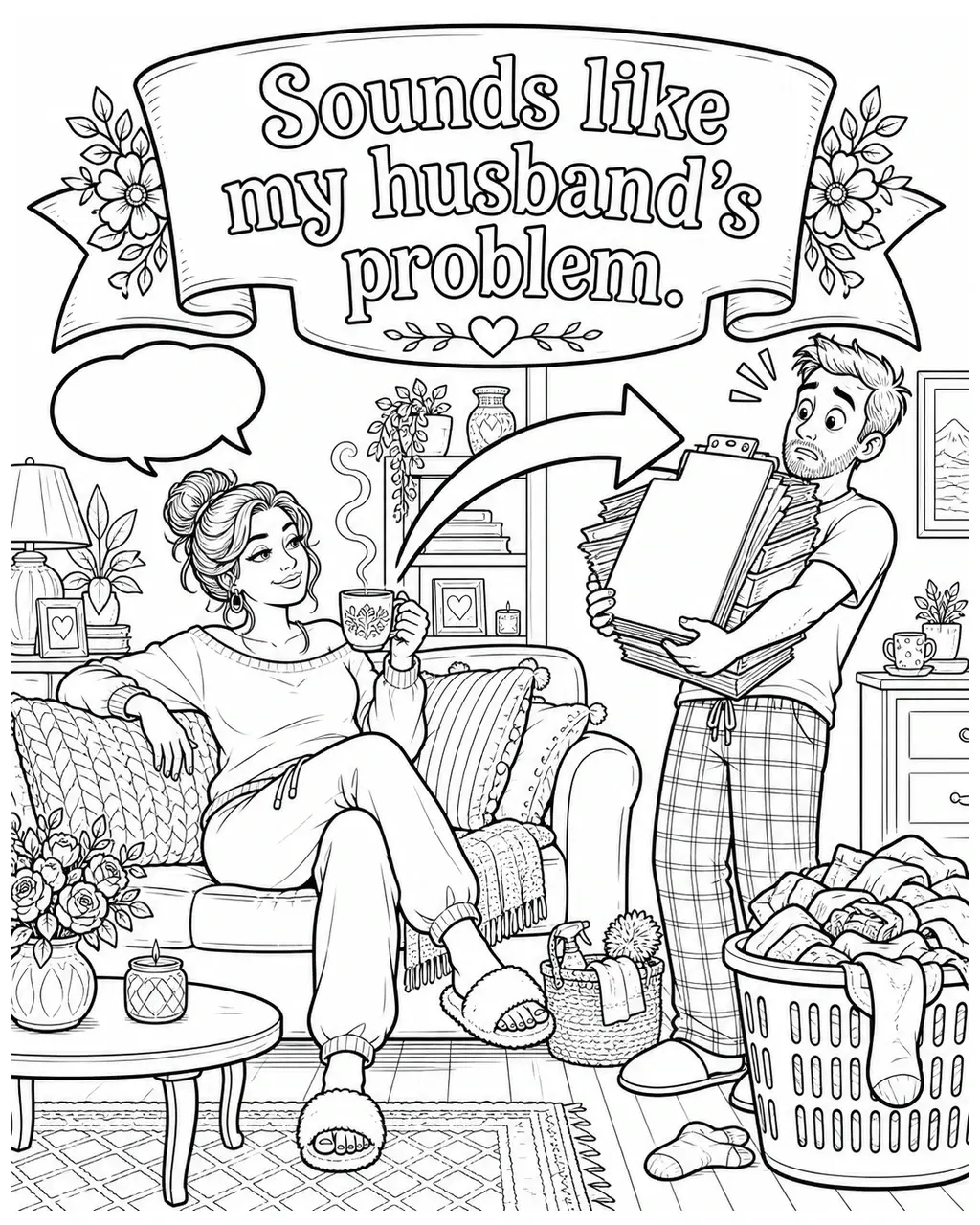Black and white printable adult coloring page with the hand-lettered phrase Sounds like my husband’s problem. Features tea mug, couch, clipboard labeled problem file.