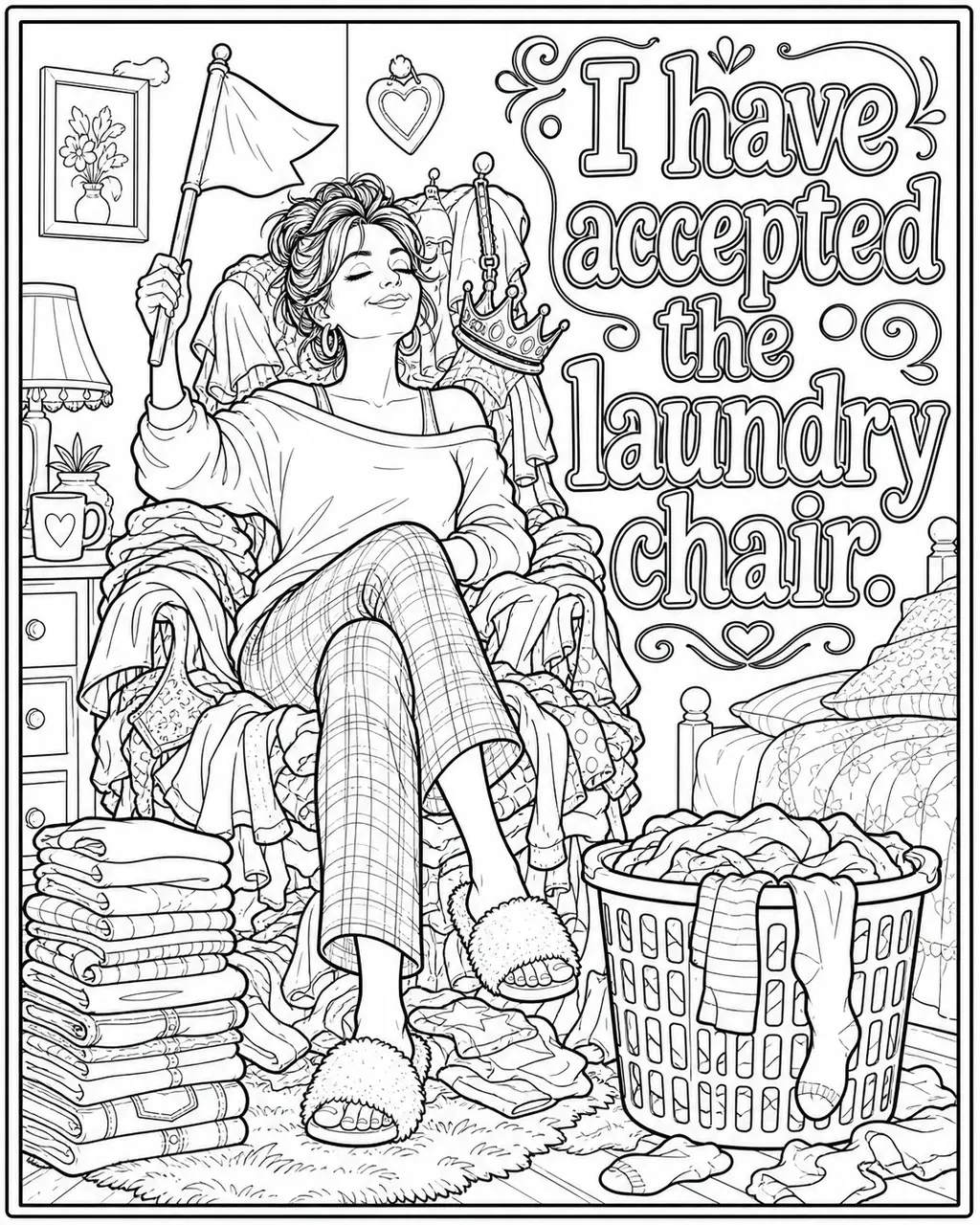 Black and white printable adult coloring page with the hand-lettered phrase I have accepted the laundry chair. Features Chair throne, folded and unfolded clothing stacks, hamper, laundry tags, tiny