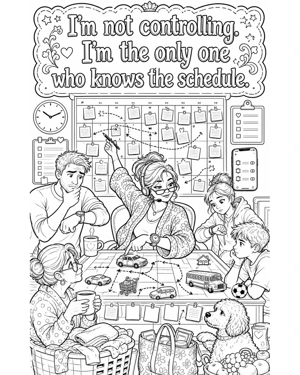 Black and white printable adult coloring page with the hand-lettered phrase I’m not controlling. I’m the only one who knows the schedule. Features oversized wall calendar, color-coded sticky notes