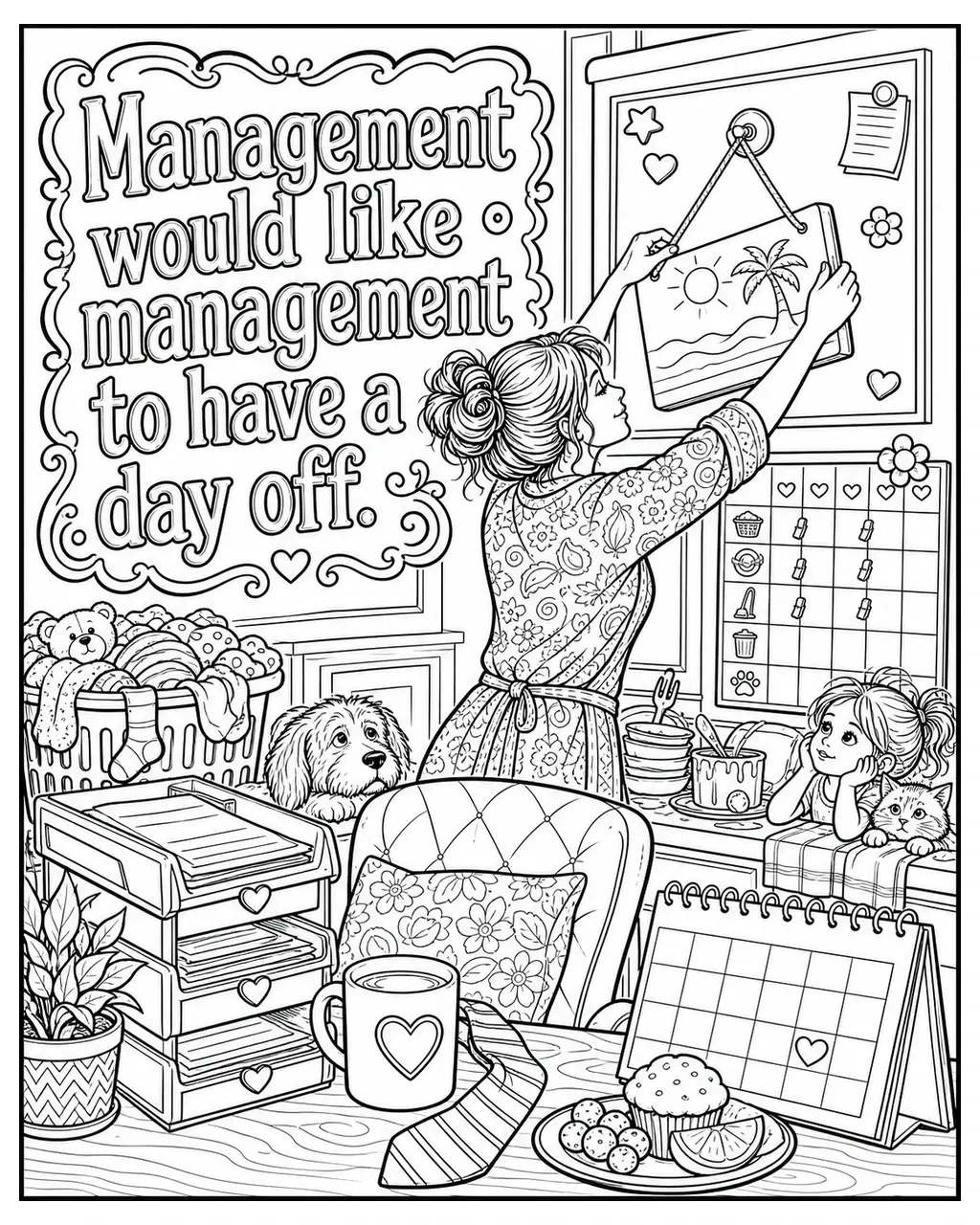 Black and white printable adult coloring page with the hand-lettered phrase Management would like management to have a day off. Features home-office desk, inbox tray, family task chart.