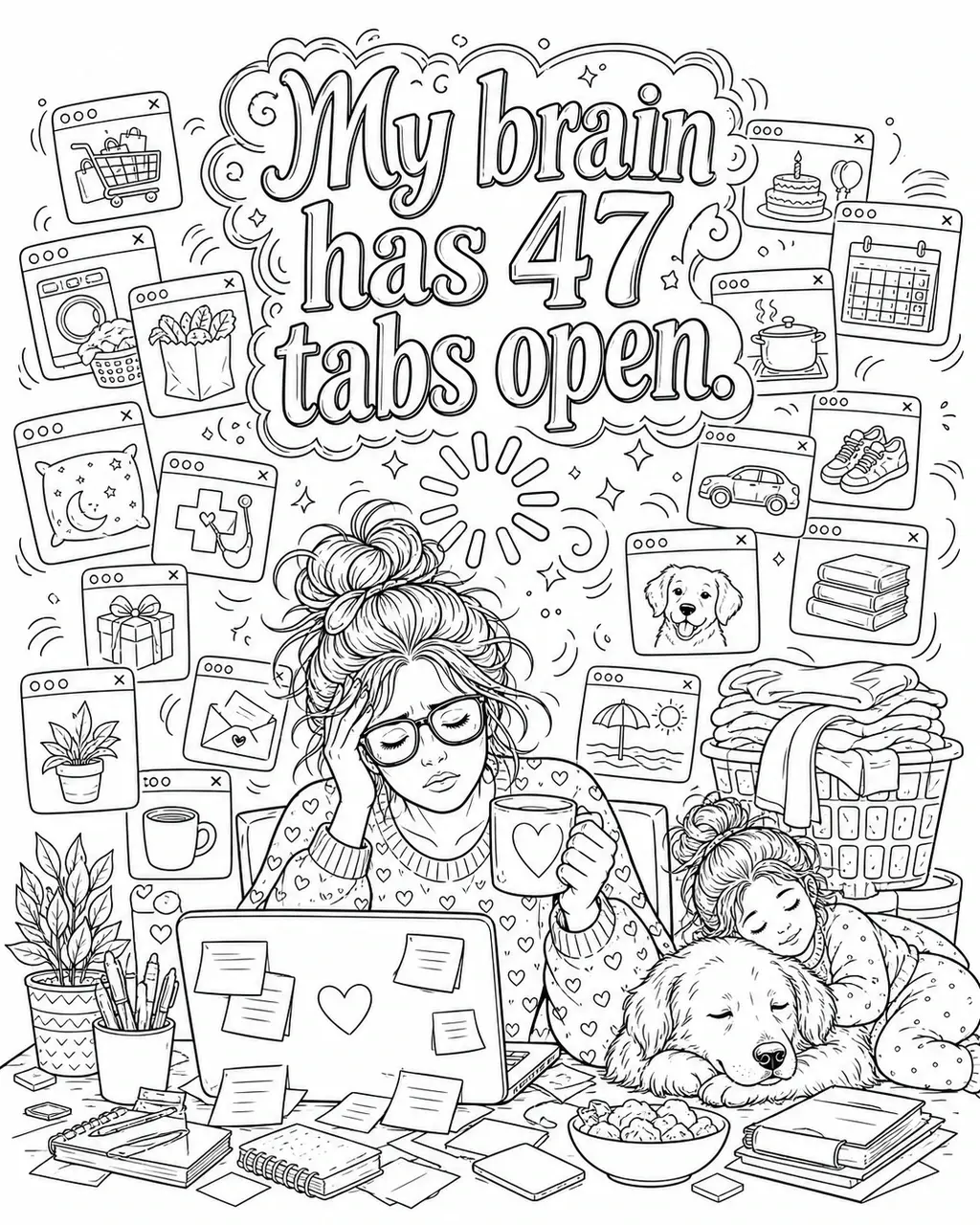 Black and white printable adult coloring page with the hand-lettered phrase My brain has 47 tabs open. Features floating browser-tab windows, tangled checklist, coffee cup.