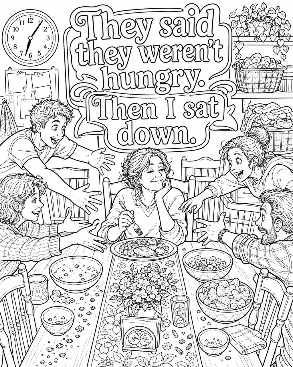 Black and white printable adult coloring page with the hand-lettered phrase They said they weren’t hungry. Then I sat down. Features dining table, mom's plate, empty snack bowls, crumb trail, fork