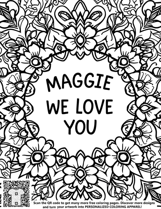 FREE Floral Mandala Coloring Page - Decorative Flowers with 'Maggie We Love You' - Download NOW