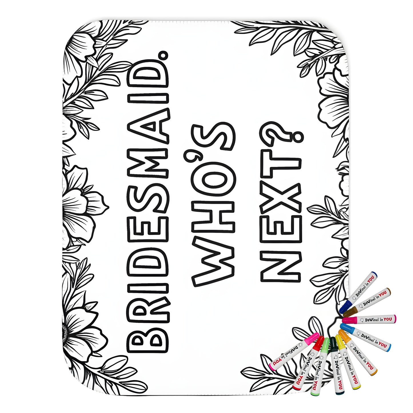 Unique Bridesmaid Proposal Blanket with floral borders and bold text saying 'BRIDESMAID. WHO'S NEXT?'