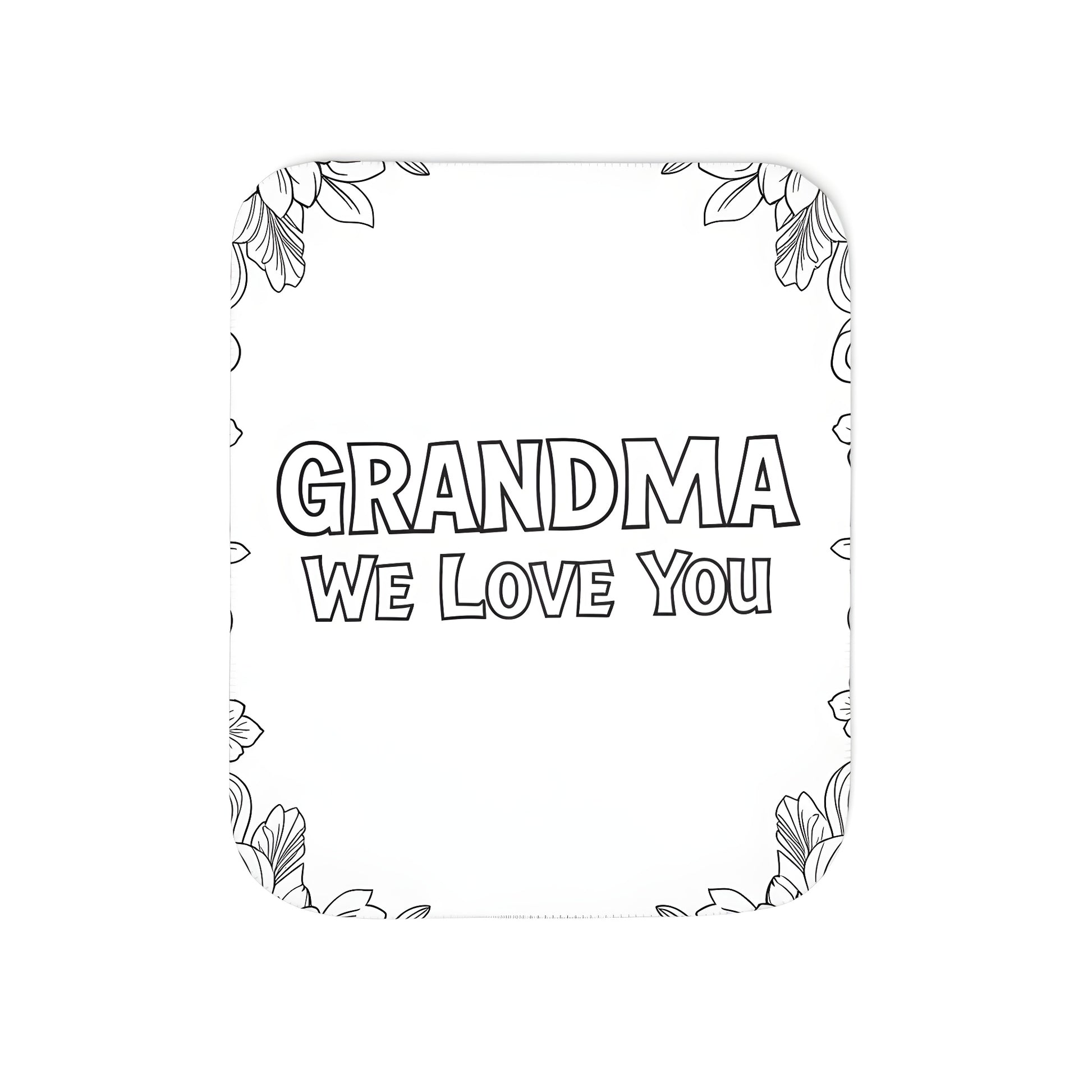 Blanket with grandma love design, floral border and thoughtful quote 'GRANDMA We Love You'