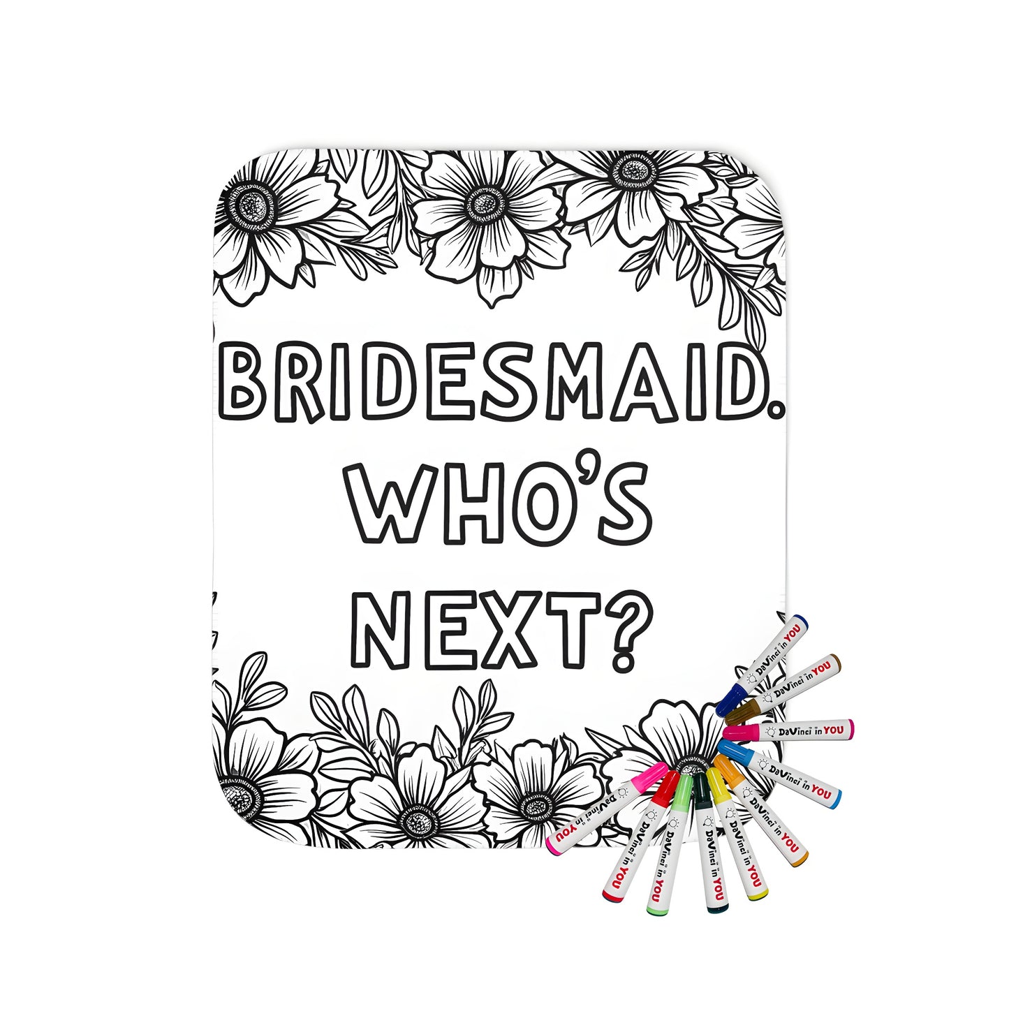 Unique Bridesmaid Proposal Blanket with floral borders and bold text saying 'BRIDESMAID. WHO'S NEXT?'