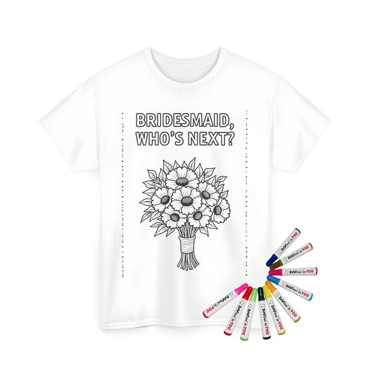 Unisex t-shirt with black and white bouquet of daisies coloring page design saying 'BRIDESMAID, WHO'S NEXT?' in bold letters - bridesmaids, maid of honor, wedding party attire