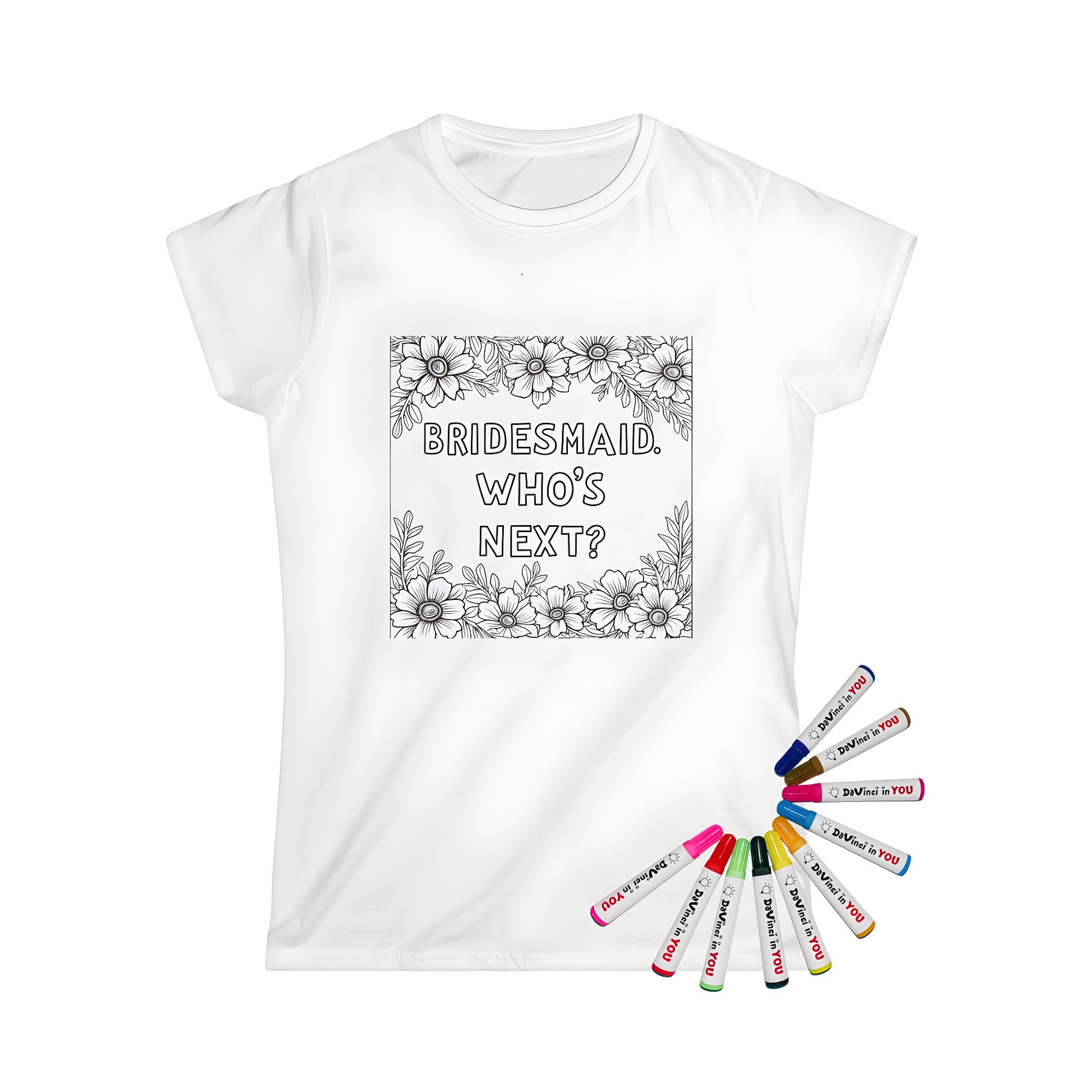 Women's T-shirt with Bridesmaid Proposal, Maid of Honor, or Wedding Party dress design featuring a black and white coloring page with floral borders and bold text saying 'BRIDESMAID. WHO'S NEXT?'