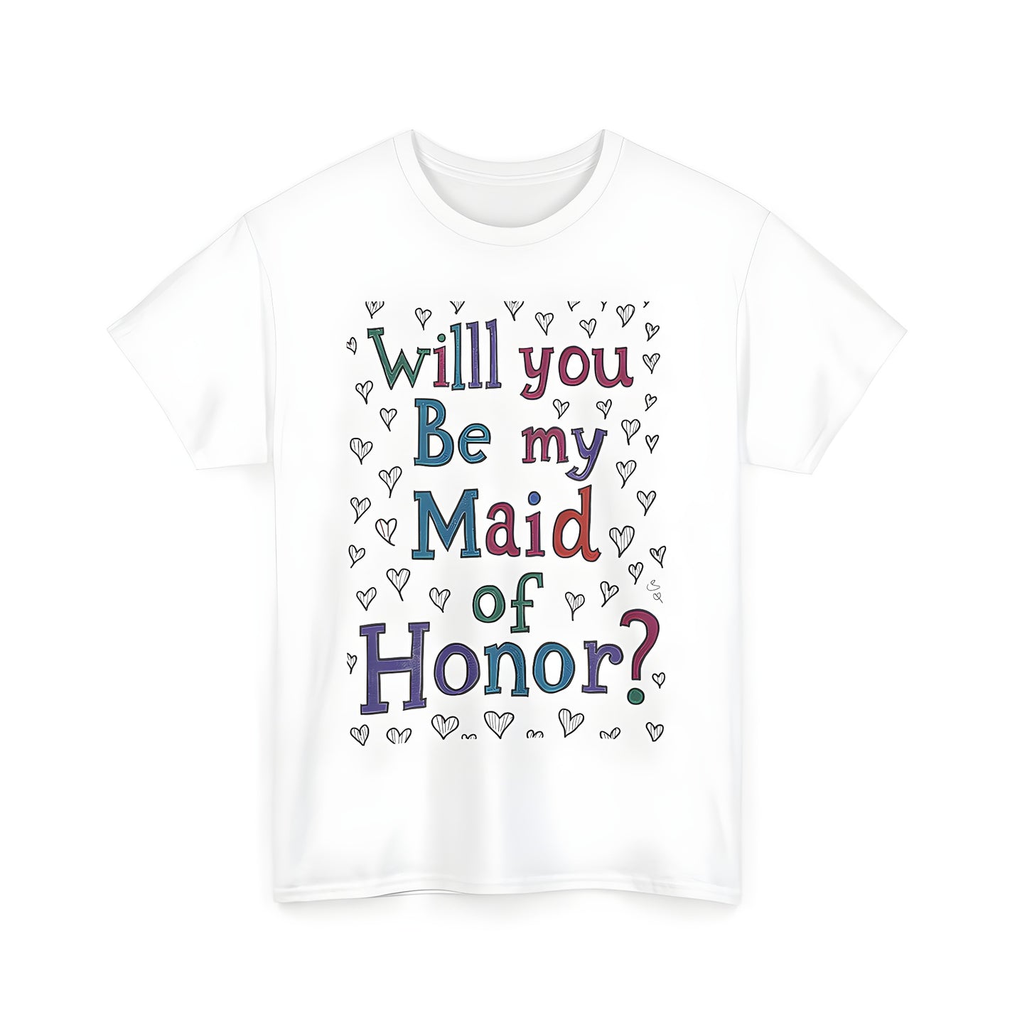 Colorful Unisex T-Shirt design asking 'Will you be my Maid of Honor?' with small heart doodles