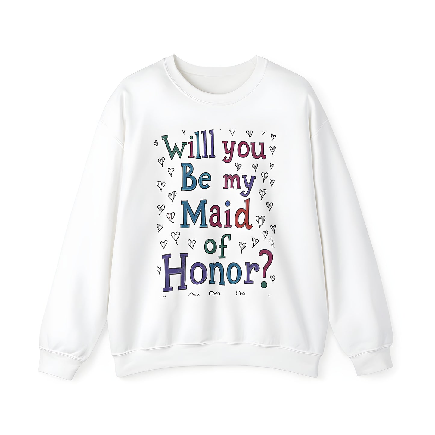 Adult sweatshirt with colorful 'Will you be my Maid of Honor?' proposal design and small heart doodles