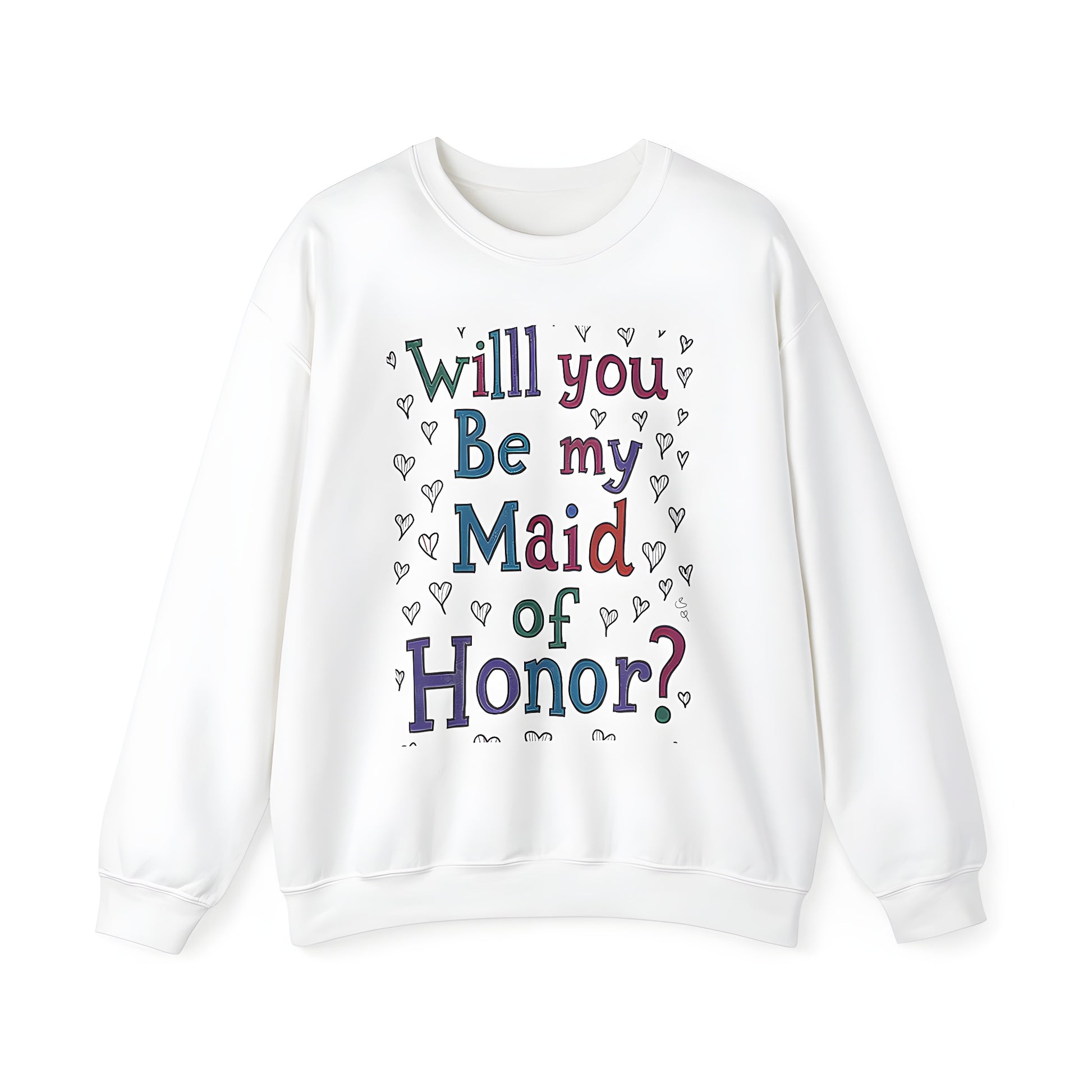 Adult sweatshirt with colorful 'Will you be my Maid of Honor?' proposal design and small heart doodles