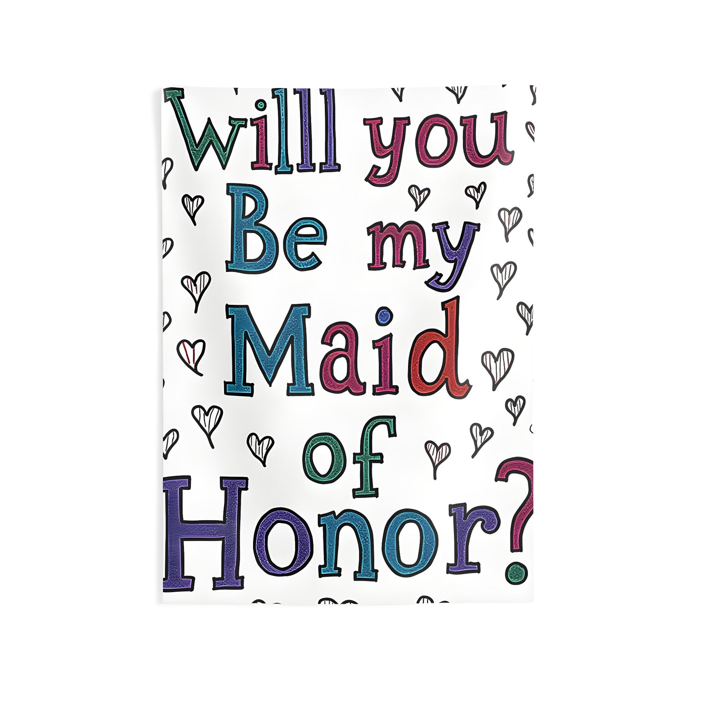 Colorful Maid of Honor proposal wall tapestry, indoor decor featuring a playful 'Will you be my Maid of Honor?' design surrounded by heart doodles