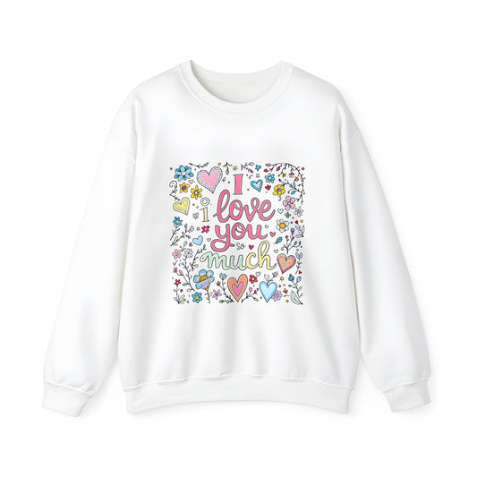 Adult sweatshirt with colorful graphic design featuring hearts and flowers surrounding 'I love you so much' romantic floral print